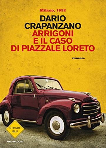 Arrigoni e il caso di Piazzale Loreto. Milano 1952